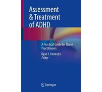 Assessment & Treatment of ADHD: A Practical Guide for Nurse Practitioners