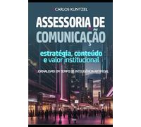 Assessoria de comunicação: estratégia, conteúdo e valor institucional: Jornalismo em tempo de Inteligência Artificial