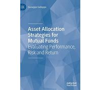 Asset Allocation Strategies for Mutual Funds: Evaluating Performance, Risk and Return