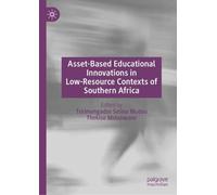 Asset-Based Educational Innovations in Low-Resource Contexts of Southern Africa