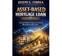 Asset-Based Mortgage Loan Fundamentals: How Asset Depletion Mortgage Loans Work and Why Income No Longer Matters (1)