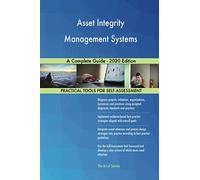 Asset Integrity Management Systems A Complete Guide - 2020 Edition