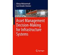 Asset Management Decision-Making For Infrastructure Systems