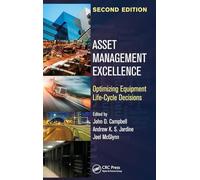 Asset Management Excellence: Optimizing Equipment Life-Cycle Decisions, Second Edition (Mechanical Engineering)