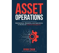 Asset Operations: Maintenance, Reliability, and Operations in the Era of Artificial Intelligence