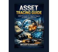 Asset Tracing Guide: OSINT Strategies for Litigation Support and Global Asset Discovery