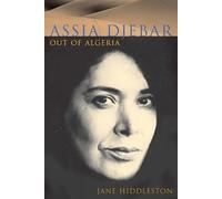 Assia Djebar: Out of Algeria (Contemporary French and Francophone Cultures): 6