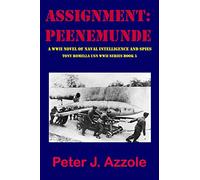 ASSIGNMENT: PEENEMUNDE: A WWII Novel of Naval Intelligence and Spies: 5 (Tony Romella USN WWII Series)