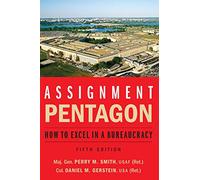Assignment: Pentagon: How to Excel in a Bureaucracy
