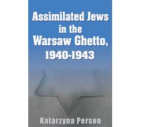 Assimilated Jews in the Warsaw Ghetto, 1940-1943 (Modern Jewish History)