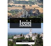 Assisi: A Stunning Coffee Table Picture Book - For Travelers & History Lovers