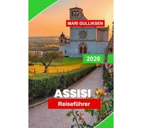 Assisi Reiseführer 2026: Entdecken Sie beeindruckende Panoramen, kulturelle Ausstellungen, historische Kunstinstallationen, lokale Highlights und praktische Tipps für Ihren Deutschlandbesuch.