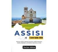 Assisi Travel Guide 2026: Discover Umbria's Spiritual Treasures: Insider Itineraries, Basilica Highlights, and Medieval Adventures in Italy (Budget Backpacker Guides)
