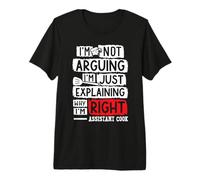 Assistant Cook I'm NOT Arguing JUST Explaining Cooking Premium T-Shirt