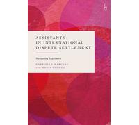 Assistants in International Dispute Settlement : Navigating Legitimacy