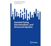 Assisted Dying, Discrimination, and Structural Injustice (SpringerBriefs in Ethics)