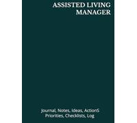 ASSISTED LIVING MANAGER: Journal, Notes, Ideas, Actions, Priorities, Checklists, Log | Tool for Daily Goal Setting Tracker | Time Management | ... | Project Office Book Gifts for Meetings