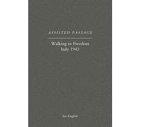 Assisted Passage: Walking to Freedom Italy 1943