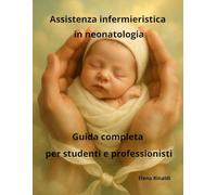 Assistenza infermieristica in neonatologia: Guida completa per studenti e professionisti