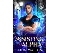 Assisting The Alpha (Soldati Security Book 1)
