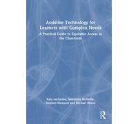 Assistive Technology for Learners with Complex Needs: A Practical Guide to Equitable Access in the Classroom