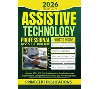 ASSISTIVE TECHNOLOGY PROFESSIONAL EXAM PREP 2026: Includes 800+ ATP Practice Questions, Detailed Answer Explanations, Comprehensive Review, and Proven Prep Tips