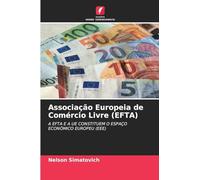 Associação Europeia de Comércio Livre (EFTA): A EFTA E A UE CONSTITUEM O ESPAÇO ECONÓMICO EUROPEU (EEE)