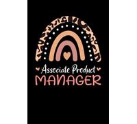 Associate Product Manager Rainbow leopard Appreciation PROJECT and PRODUCT MANAGEMENT: Lined Notebook / Journal Gift , 120 Pages , 6X9 ,Soft Cover , Matte Finish