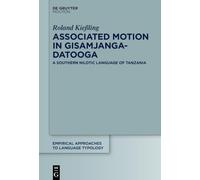 Associated Motion in Gisamjanga-Datooga: A Southern Nilotic Language of Tanzania (Empirical Approaches to Language Typology [EALT], 69)