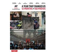 Associated Press A Year That Changed Us: 12 Months In 150 Photos