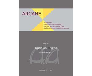 Associated Regional Chronologies for the Ancient Near East and the Eastern Mediterranean: Tigridian Region: 5 (Arcane)