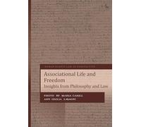 Associational Life and Freedom: Insights from Philosophy and Law (Human Rights Law in Perspective)