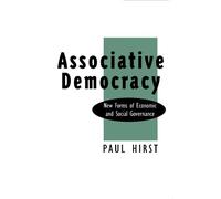Associative Democracy: New Forms of Economic and Social Governance