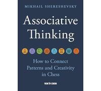 Associative Thinking: How to Connect Patterns and Creativity in Chess