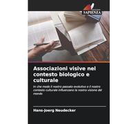Associazioni visive nel contesto biologico e culturale: In che modo il nostro passato evolutivo e il nostro contesto culturale influenzano la nostra visione del mondo
