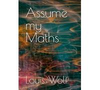 Assume my Maths (To all lonely journeys of human consciousness)