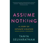 Assume Nothing : A Story of Intimate Violence