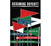 Assuming Boycott: Resistance, Agency and Cultural Production