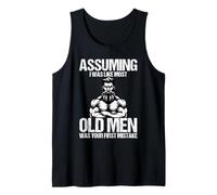 Assuming I was Like Most Old Men was Your First Mistake Tank Top
