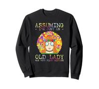 Assuming I'm Just An Old Lady Was Your First Mistake Hippie Sweatshirt