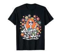 Assuming I'm Just An Old Lady Was Your First Mistake Hippie T-Shirt