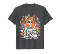 Assuming I'm Just an Old Lady was Your First Mistake Hippie T-Shirt, Men, Dark Heather Grey, X-Large