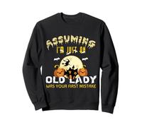 Assuming I'm Just An Old Lady Was Your First Mistake Witch Sweatshirt