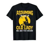 Assuming I'm Just An Old Lady Was Your First Mistake Witch T-Shirt