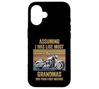 Assuming Like I Was Like Most Grandmas Was Your First Biker Case for iPhone 16