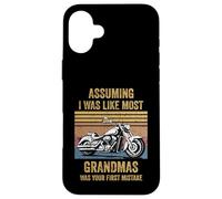 Assuming Like I Was Like Most Grandmas Was Your First Biker Case for iPhone 16 Plus