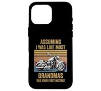 Assuming Like I Was Like Most Grandmas Was Your First Biker Case for iPhone 16 Pro Max