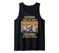 Assuming Like I Was Like Most Grandmas Was Your First Biker Tank Top