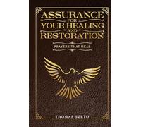 Assurance For Your Healing And Restoration: Prayers That Heal, Deliverance, Freedom, And Breakthrough, With Scripture Based Intercession, Biblical, ... Intercession To God, Multi-Purpose