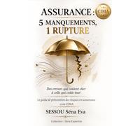 ASSURANCE - ZONE CIMA: 5 MANQUEMENTS, 1 RUPTURE: Le guide de prévention des risques en assurance